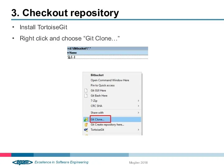 3. Checkout repository Mogilev 2018 Install TortoiseGit Right click and choose “Git Clone…”