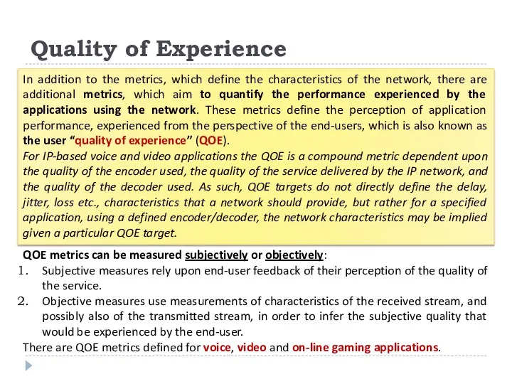 Quality of Experience QOE metrics can be measured subjectively or