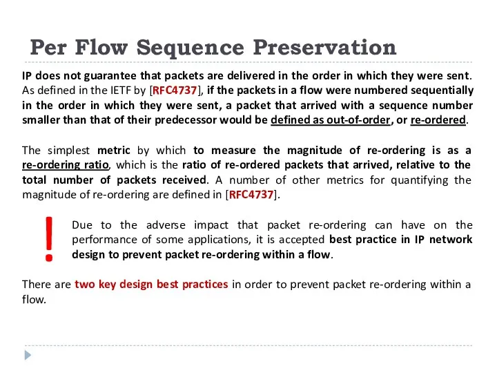 Per Flow Sequence Preservation IP does not guarantee that packets