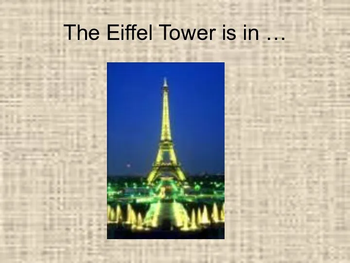 The Eiffel Tower is in …