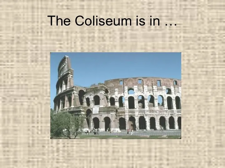 The Coliseum is in …