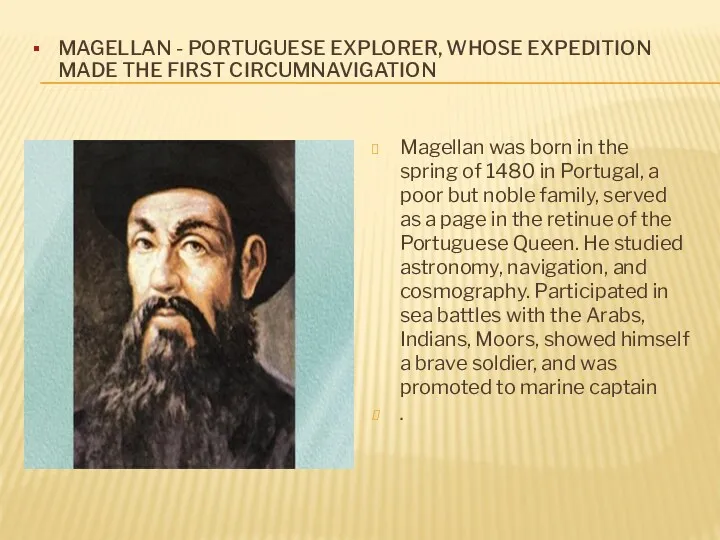 MAGELLAN - PORTUGUESE EXPLORER, WHOSE EXPEDITION MADE THE FIRST CIRCUMNAVIGATION