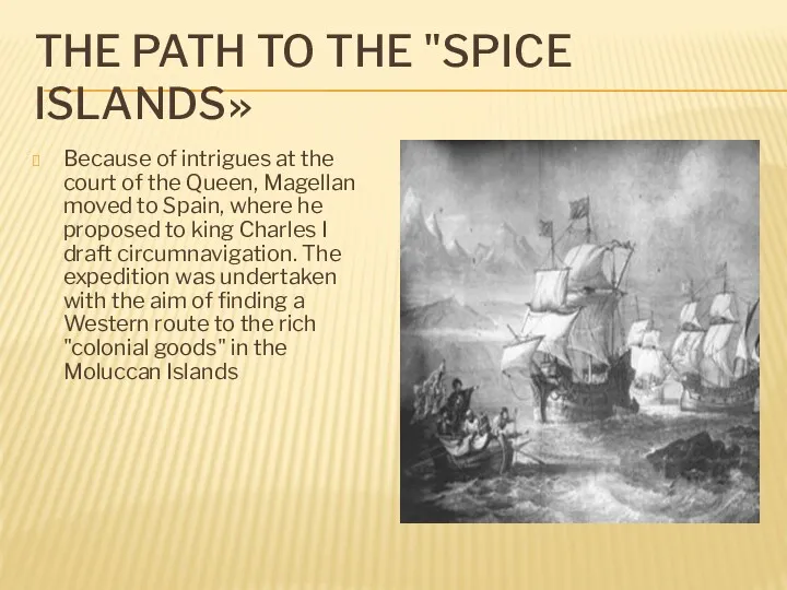 THE PATH TO THE "SPICE ISLANDS» Because of intrigues at