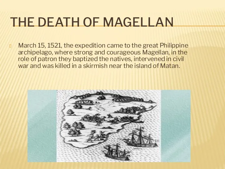 THE DEATH OF MAGELLAN March 15, 1521, the expedition came