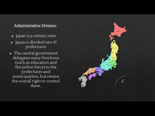 Administrative Division Japan is a unitary state Japan is divided