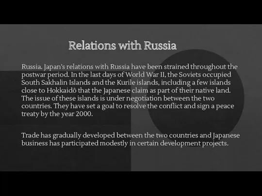 Relations with Russia Russia. Japan's relations with Russia have been strained throughout the