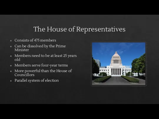 The House of Representatives Consists of 475 members Can be dissolved by the