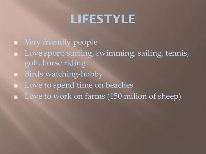 LIFESTYLE Very friendly people Love sport: surfing, swimming, sailing, tennis, golf, horse riding