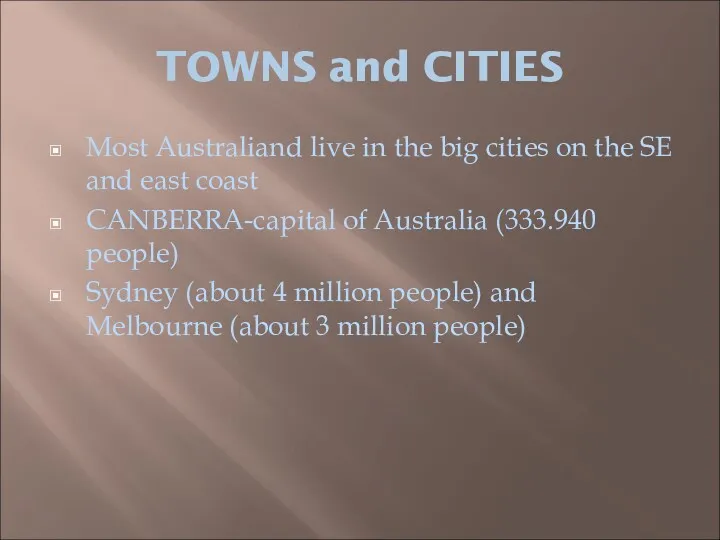 TOWNS and CITIES Most Australiand live in the big cities on the SE