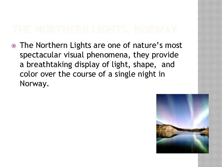 THE NORTHERN LIGHTS, NORWAY The Northern Lights are one of