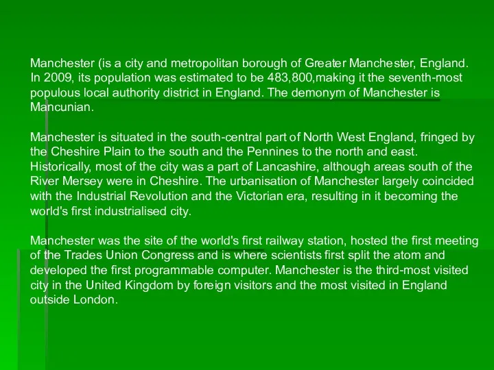 Manchester (is a city and metropolitan borough of Greater Manchester, England. In 2009,