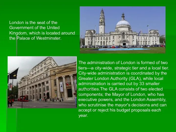 The administration of London is formed of two tiers—a city-wide, strategic tier and