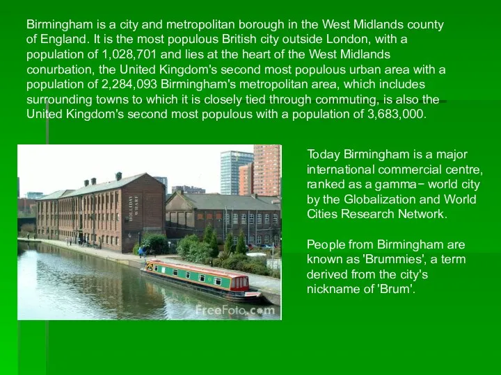Birmingham is a city and metropolitan borough in the West Midlands county of