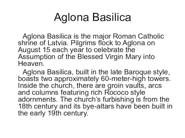 Aglona Basilica Aglona Basilica is the major Roman Catholic shrine