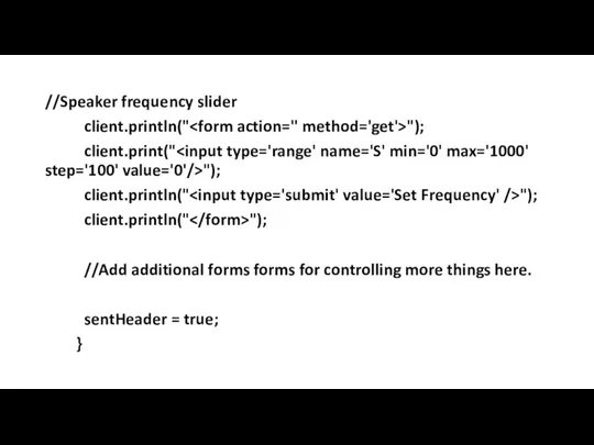 //Speaker frequency slider client.println(" "); client.print(" "); client.println(" "); client.println("