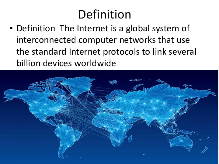 Definition Definition The Internet is a global system of interconnected