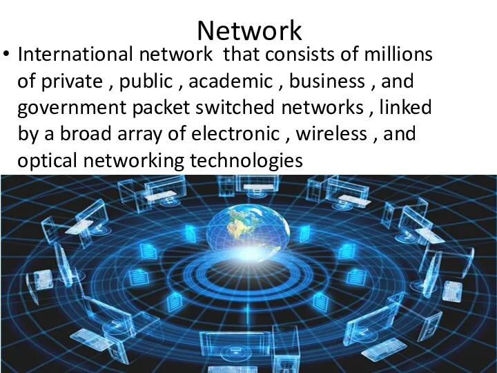 Network International network that consists of millions of private , public , academic