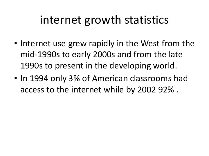 internet growth statistics Internet use grew rapidly in the West from the mid-1990s