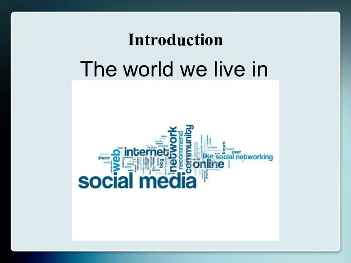 Introduction The world we live in