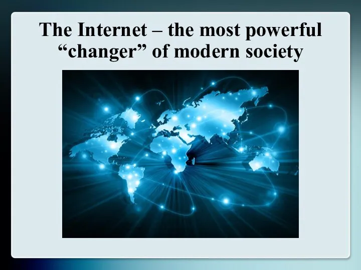 The Internet – the most powerful “changer” of modern society