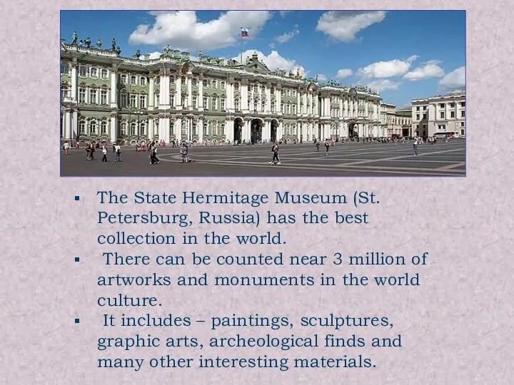 The State Hermitage Museum (St. Petersburg, Russia) has the best