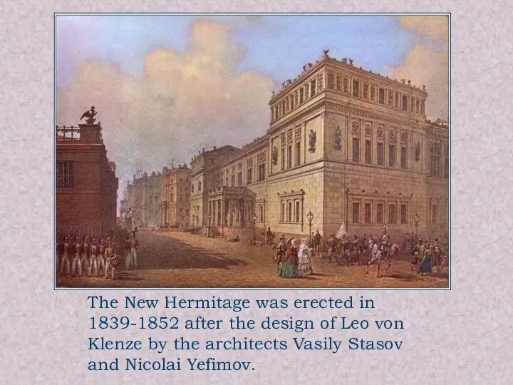 The New Hermitage was erected in 1839-1852 after the design