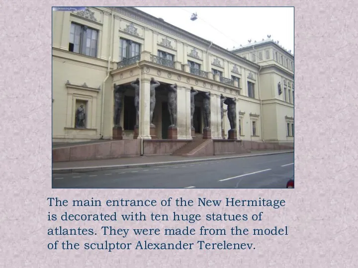 The main entrance of the New Hermitage is decorated with