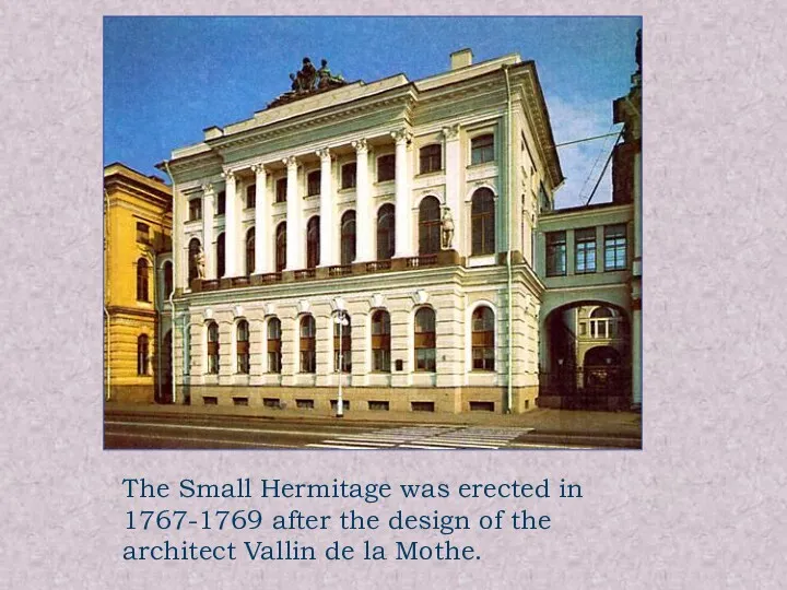 The Small Hermitage was erected in 1767-1769 after the design