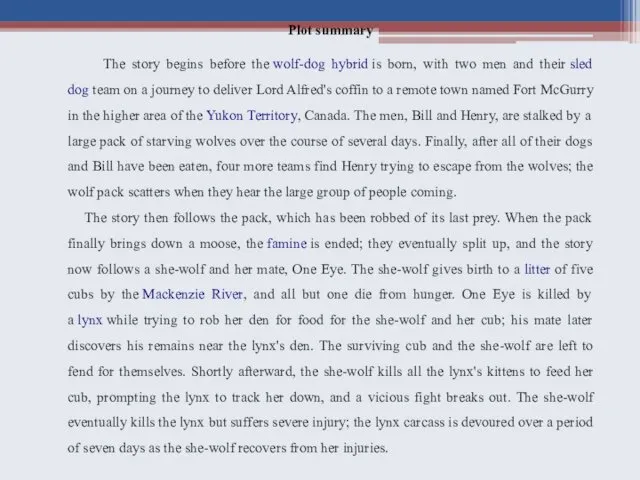 Plot summary The story begins before the wolf-dog hybrid is