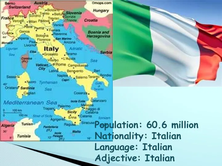 Population: 60.6 million Nationality: Italian Language: Italian Adjective: Italian