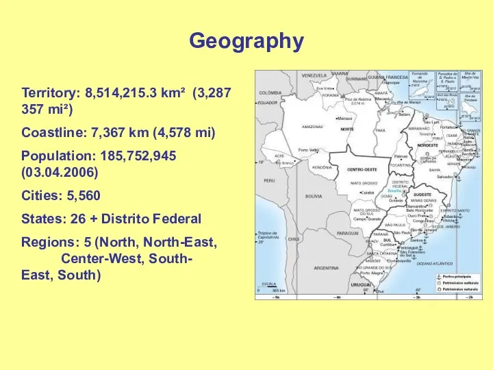 Geography Territory: 8,514,215.3 km² (3,287 357 mi²) Coastline: 7,367 km