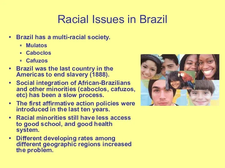 Racial Issues in Brazil Brazil has a multi-racial society. Mulatos