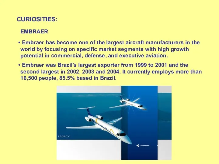 CURIOSITIES: EMBRAER Embraer has become one of the largest aircraft