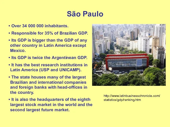 São Paulo Over 34 000 000 inhabitants. Responsible for 35%