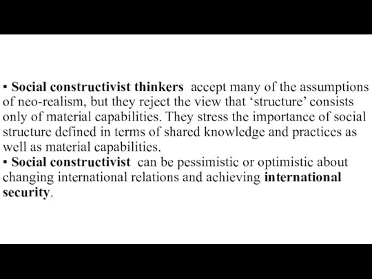 ▪ Social constructivist thinkers accept many of the assumptions of