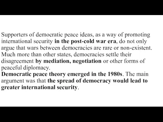Supporters of democratic peace ideas, as a way of promoting