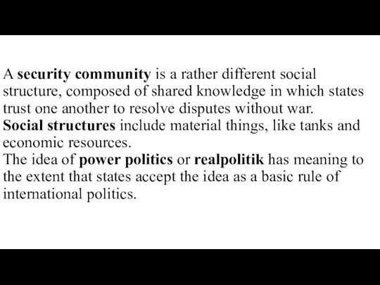 A security community is a rather different social structure, composed