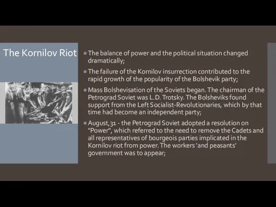 The Kornilov Riot The balance of power and the political situation changed dramatically;