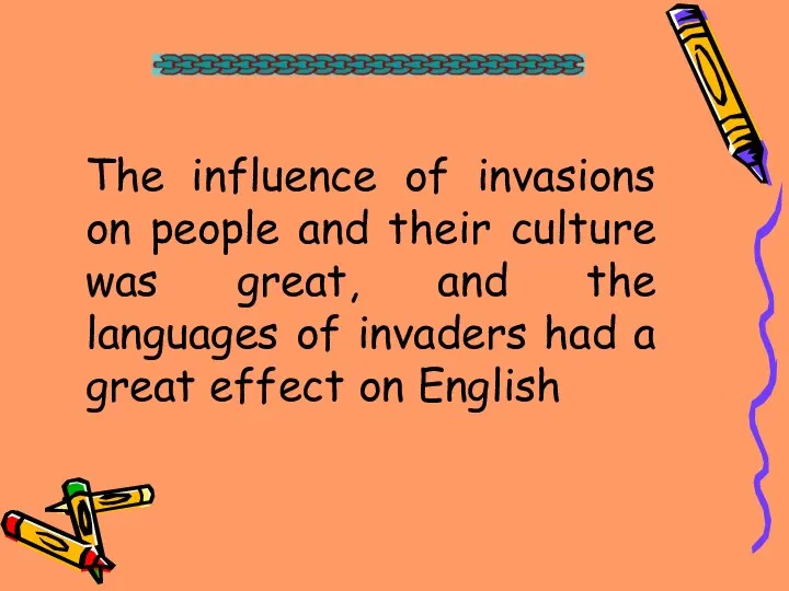 The influence of invasions on people and their culture was