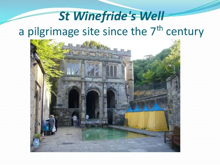 St Winefride's Well a pilgrimage site since the 7th century