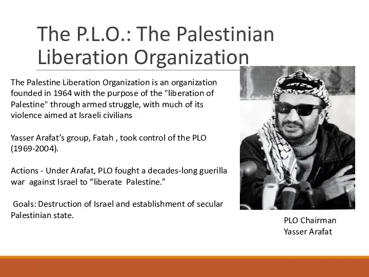 The P.L.O.: The Palestinian Liberation Organization PLO Chairman Yasser Arafat