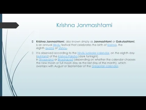 Krishna Janmashtami Krishna Janmashtami, also known simply as Janmashtami or