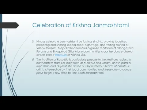Celebration of Krishna Janmashtami Hindus celebrate Janmashtami by fasting, singing,