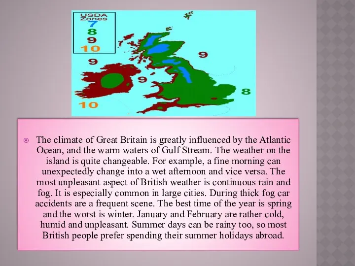 The climate of Great Britain is greatly influenced by the