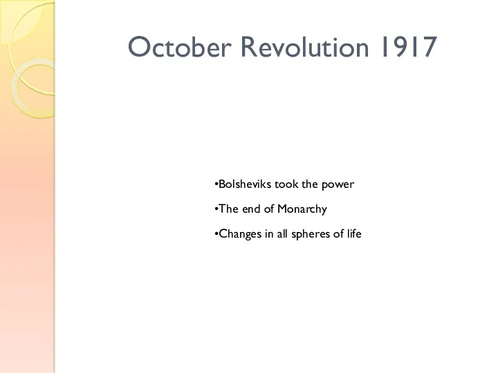 October Revolution 1917 Bolsheviks took the power The end of Monarchy Changes in