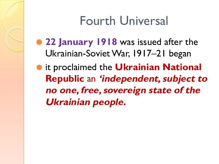 Fourth Universal 22 January 1918 was issued after the Ukrainian-Soviet War, 1917–21 began