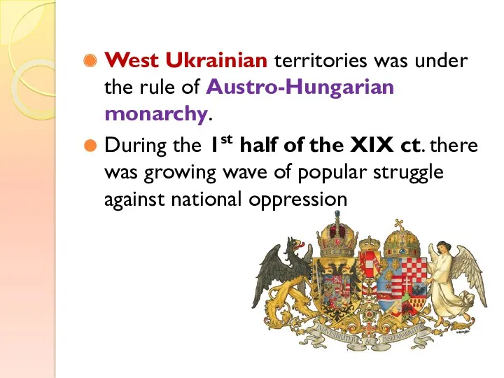 West Ukrainian territories was under the rule of Austro-Hungarian monarchy. During the 1st