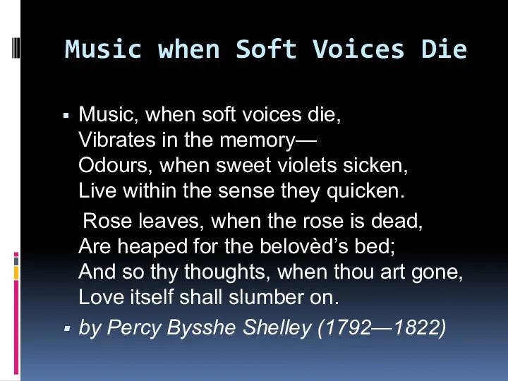 Music when Soft Voices Die Music, when soft voices die, Vibrates in the