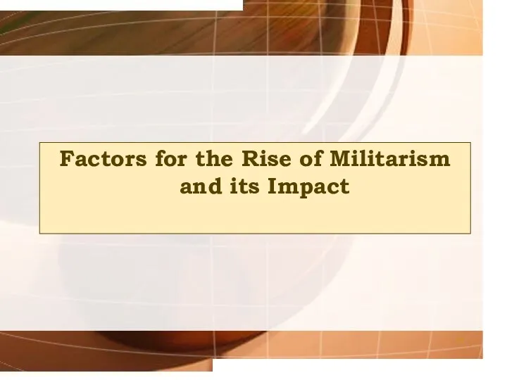 Factors for the Rise of Militarism and its Impact