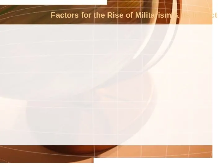 Factors for the Rise of Militarism & its Impact